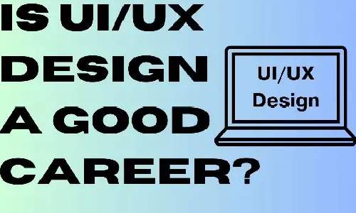 Is UI/UX Design a Good Career?