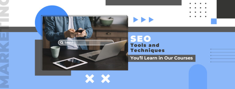 SEO Tools and Techniques You’ll Learn in Our Courses