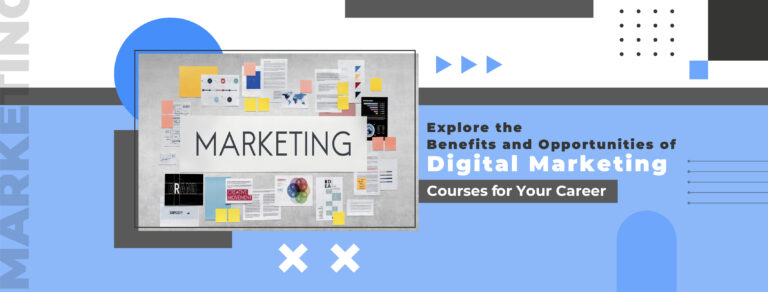 Explore the Benefits and Opportunities of Digital Marketing Courses for Your Career