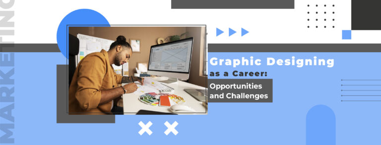 Graphic Designing as a Career: Opportunities and Challenges